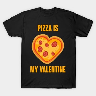 Pizza Is My Valentine Love T-Shirt